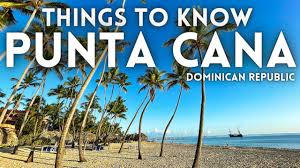 Things to know before traveling to PuntaCana